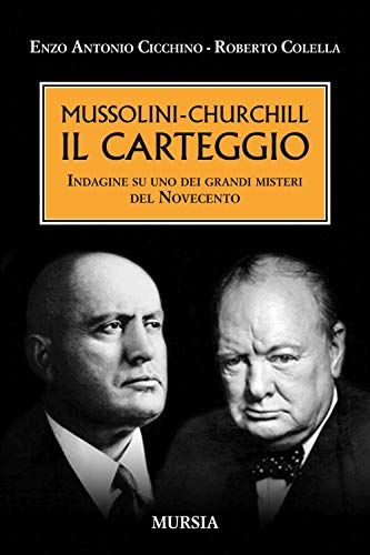 Mussolini-Churchill. Il carteggio: Indagine su uno dei grandi misteri del Novecento (Testimonianze fra cronaca e storia)